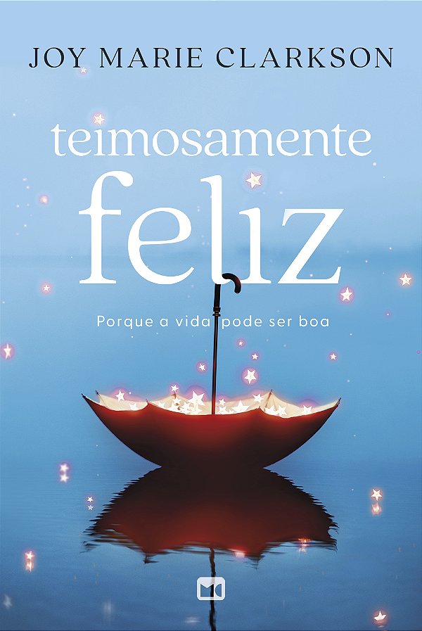 Livro Teimosamente feliz: porque a vida pode ser boa