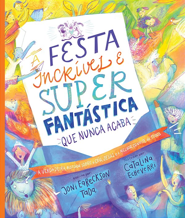Livro A festa incrível e super fantástica que nunca acaba: a ve...