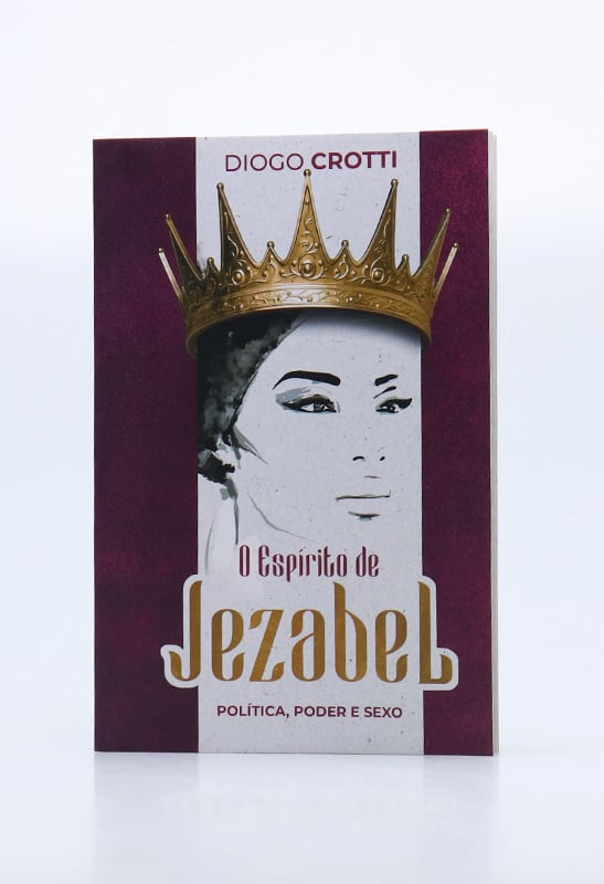 Livro O Espírito De Jezabel | Diogo Crotti