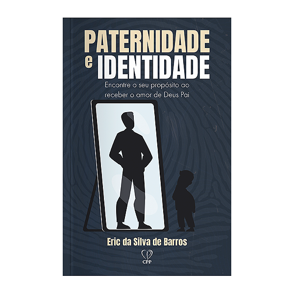 Livro Paternidade E Identidade: Encontre O Seu Propósito ...