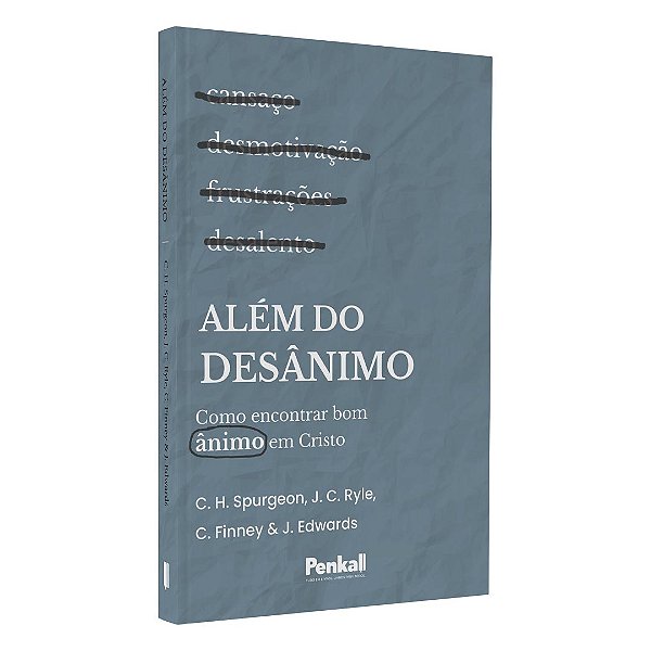 Livro Além Do Desânimo | C. H. Spurgeon, J. C. Ryle, C. Finney,...