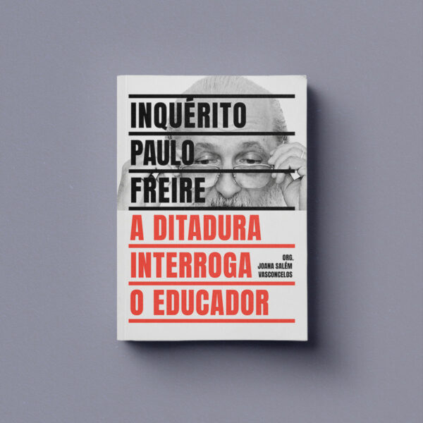 Livro Inquérito Paulo Freire: A Ditadura Interroga O Educ...