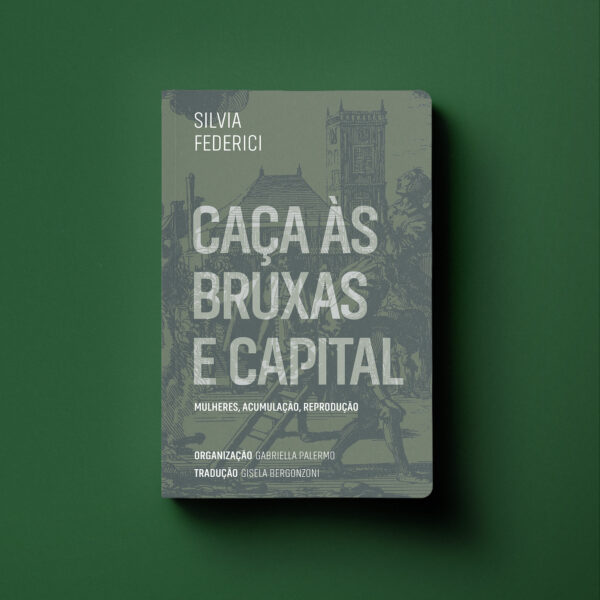 Livro Caças às bruxas e capital: mulheres, acumulação, re...