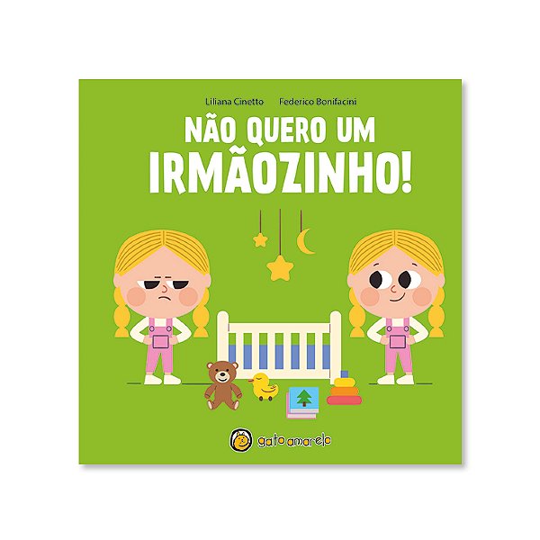 Livro Cresço e Apareço: Não Quero um Irmãozinho! (Volume 1)
