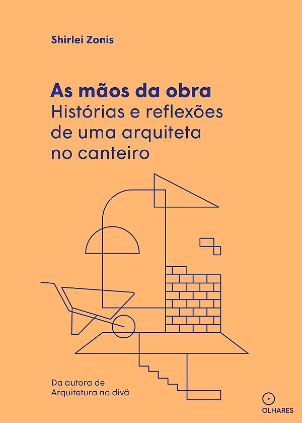 Livro As Mãos Da Obra: Histórias E Reflexões De Uma Arqui...