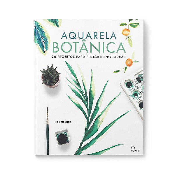 Livro Aquarela Botânica: 20 Projetos Para Pintar E Enquad...