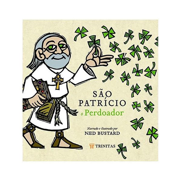 Livro São Patrício, o perdoador: a história e a saga do bispo d...