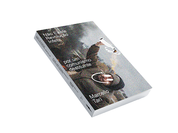 Livro Não existe revolução infeliz: por um comunismo dest...