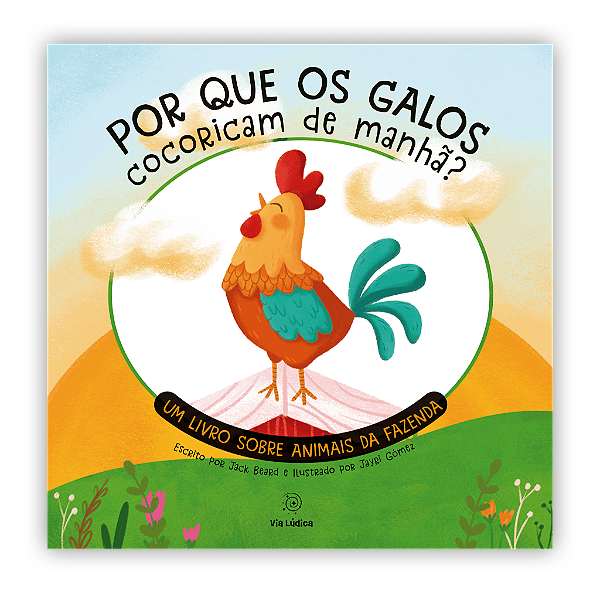 Livro Por Que Os Galos Cocoricam De Manhã?
