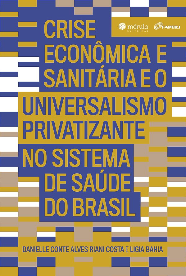 Livro Crise econômica e sanitária e o universalismo priva...