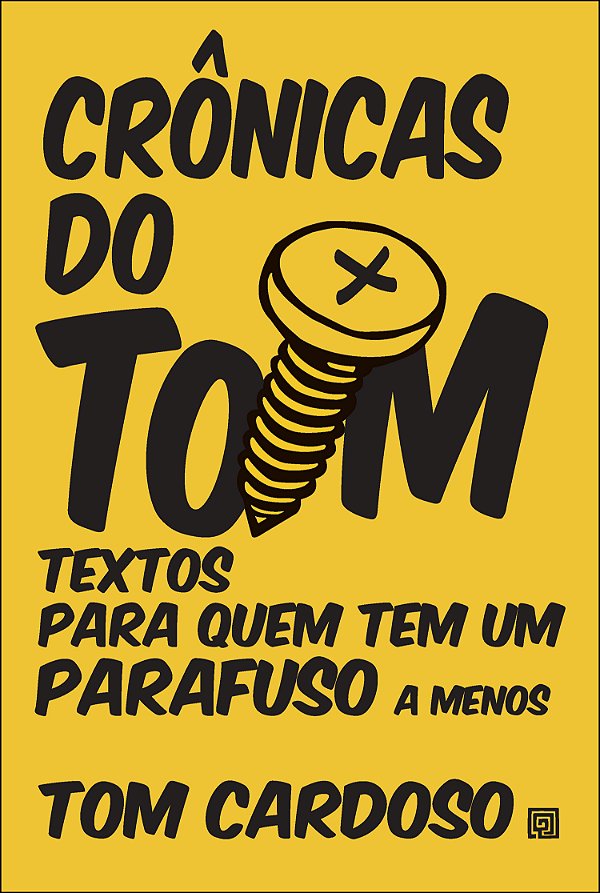 Livro Crônicas do Tom: textos para quem tem um parafuso a...