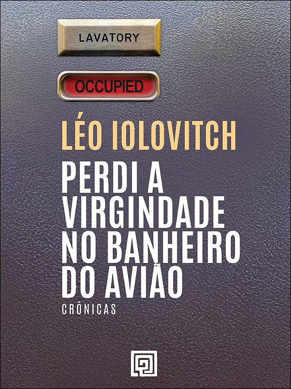 Livro Perdi a virgindade no banheiro do avião: crônicas