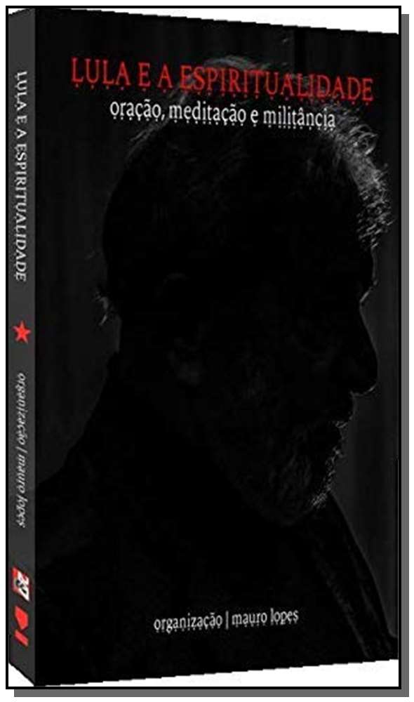 Livro Lula e a espiritualidade: oração, meditação e milit...