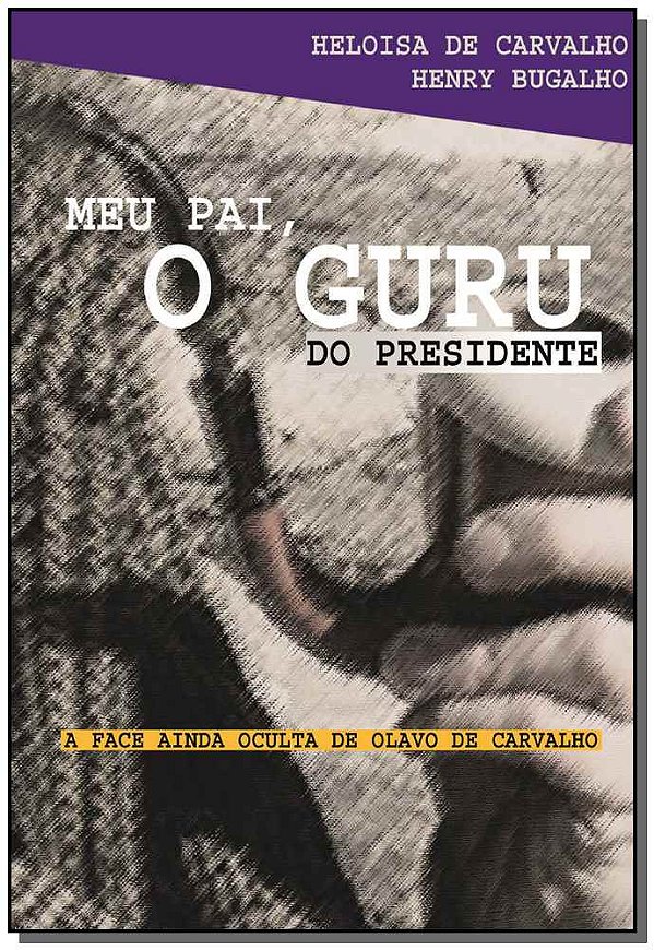 Livro Meu pai, o guru do presidente: a face ainda oculta ...