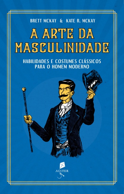Livro A Arte Da Masculinidade - Habilidades E Costumes Cl...