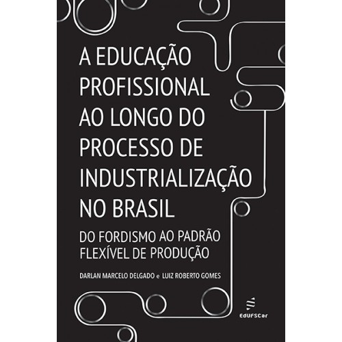 Livro A educação profissional ao longo do processo de ind...