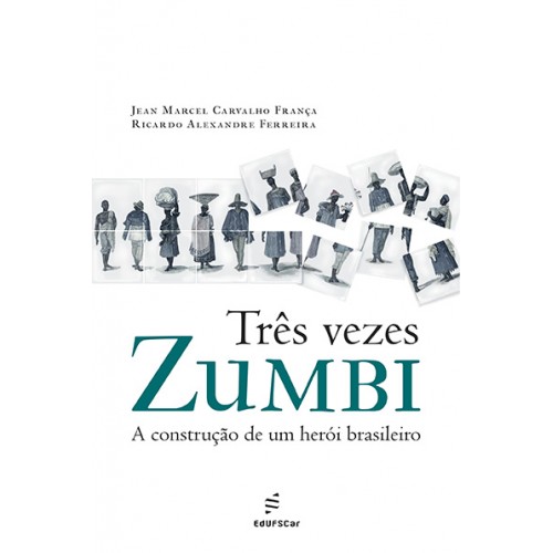 Livro Três vezes Zumbi: a construção de um herói brasilei...