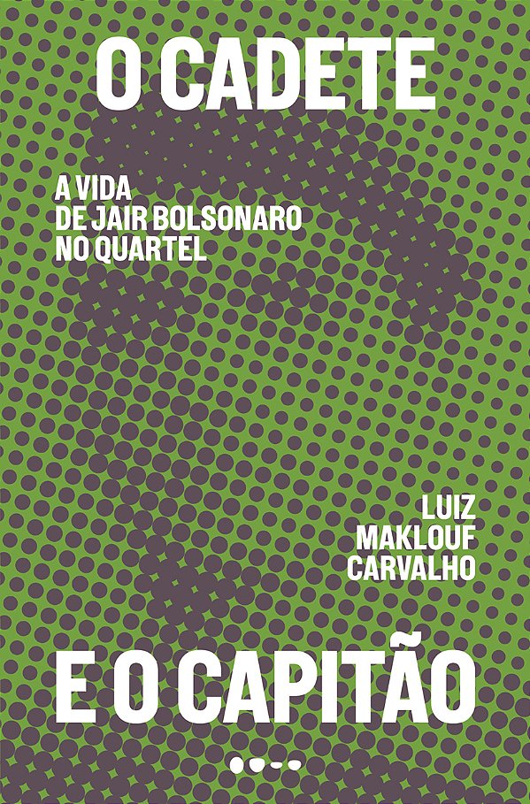 Livro O cadete e o capitão: a vida de Jair Bolsonaro no q...