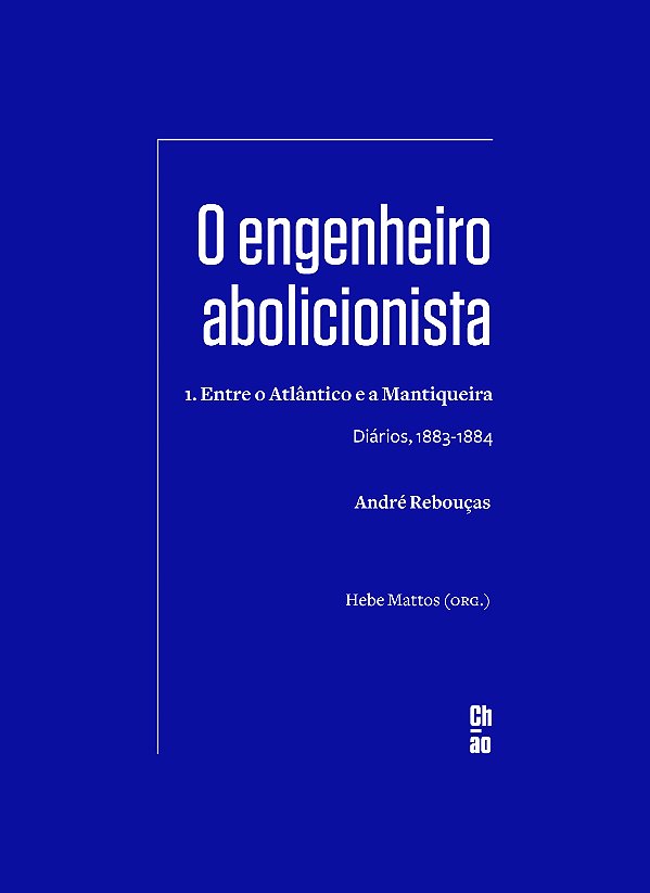 Livro O engenheiro abolicionista: 1. Entre o Atlântico e ...