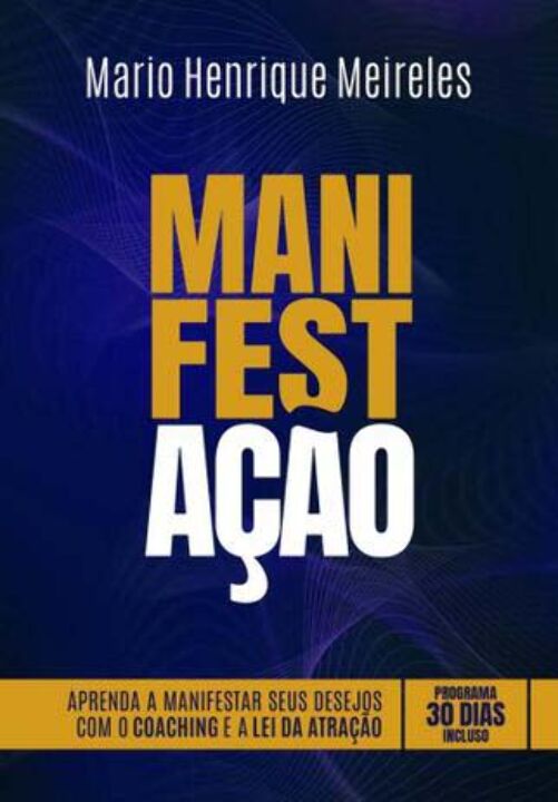 Livro Manifestação: Aprenda A Manifestar Seus Desejos Com...