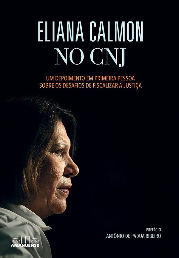 Livro Eliana Calmon no CNJ: Um depoimento em primeira pessoa so...