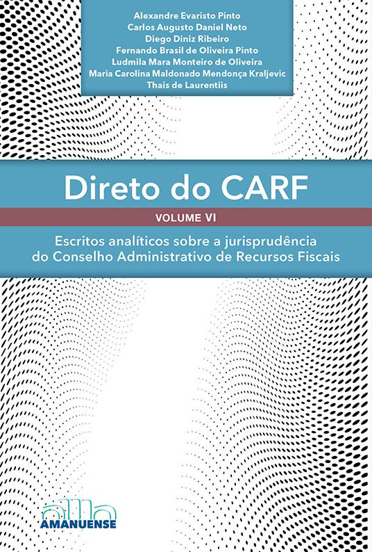 Livro Direto do CARF - Volume VI: Escritos analíticos sobre a j...