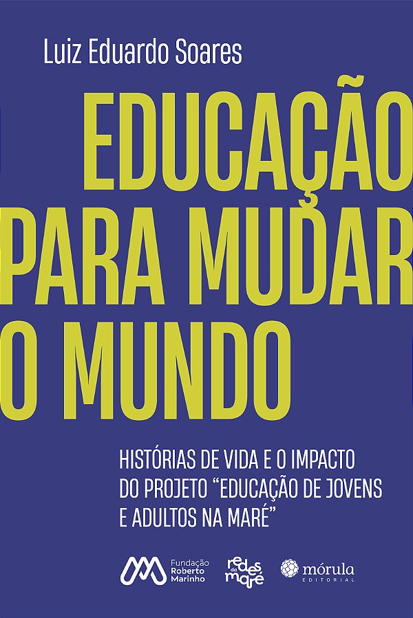 Livro Educação para mudar o mundo: Histórias de vida e o ...