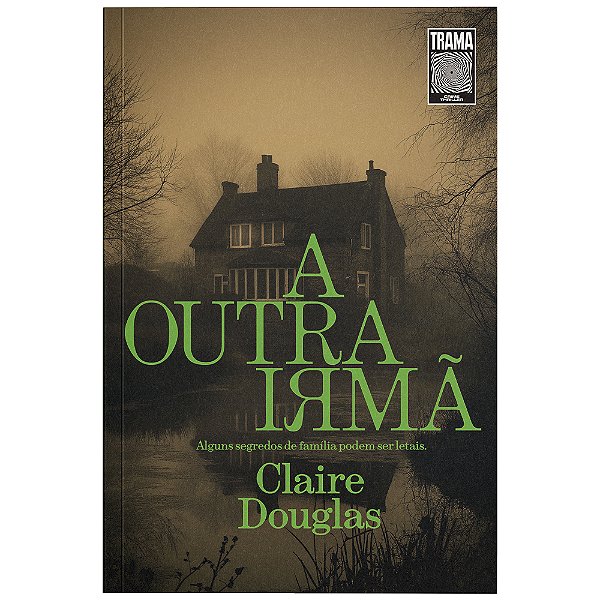 Livro A outra irmã: Alguns segredos de família podem ser letais