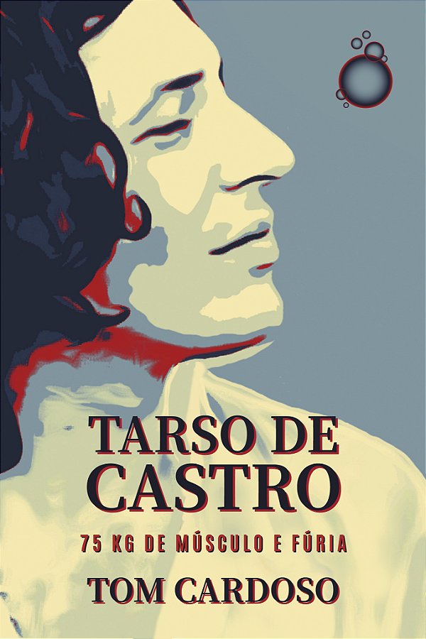 Livro Tarso de Castro: 75 kg de músculo e fúria