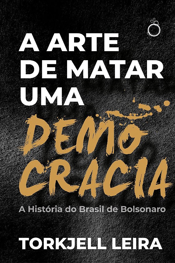 Livro A arte de matar uma democracia: A História do Brasi...