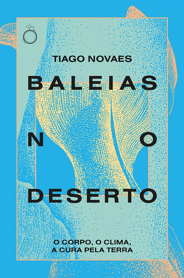 Livro Baleias No Deserto: O Corpo, O Clima, A Cura Pela T...