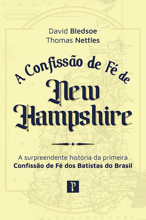 Livro Confissão De Fé De New Hampshire: A Surpreendente Históri...