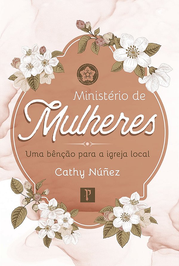 Livro Ministério De Mulheres: Uma Bênção Para A Igreja Lo...