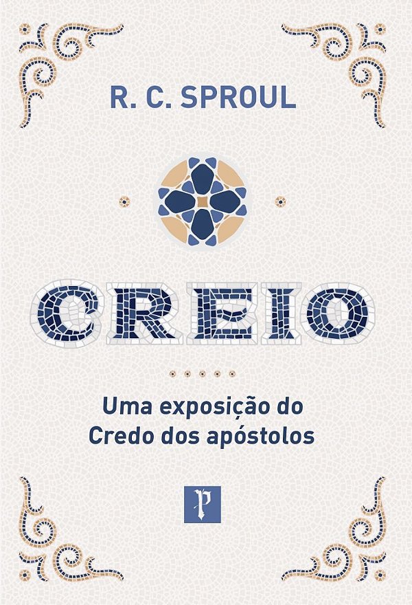 Livro Creio - Uma Exposição Do Credo Dos Apóstolos