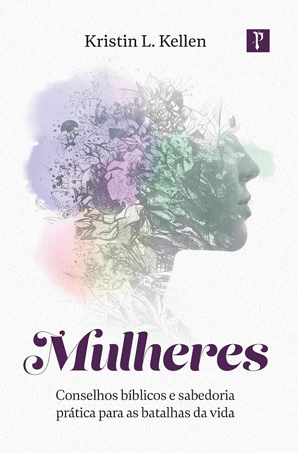 Livro Mulheres - Conselhos Bíblicos E Sabedoria Prática P...