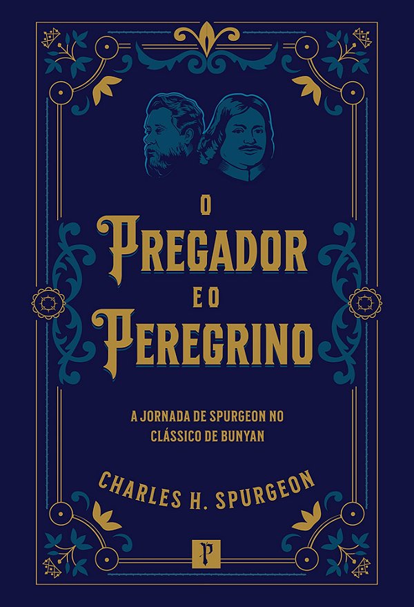 Livro O Pregador E O Peregrino - A Jornada De Spurgeon No...