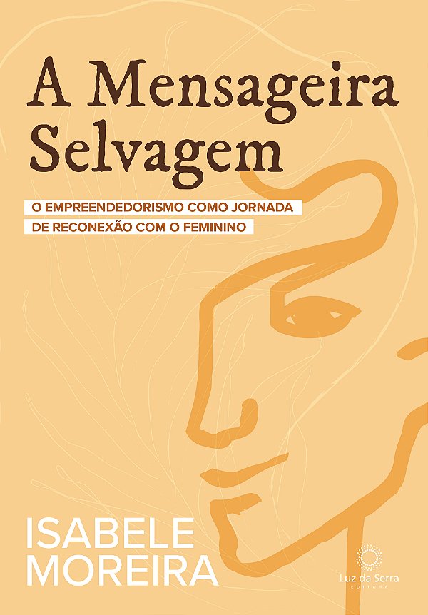 Livro A Mensageira Selvagem - O Empreendedorismo Como Jor...