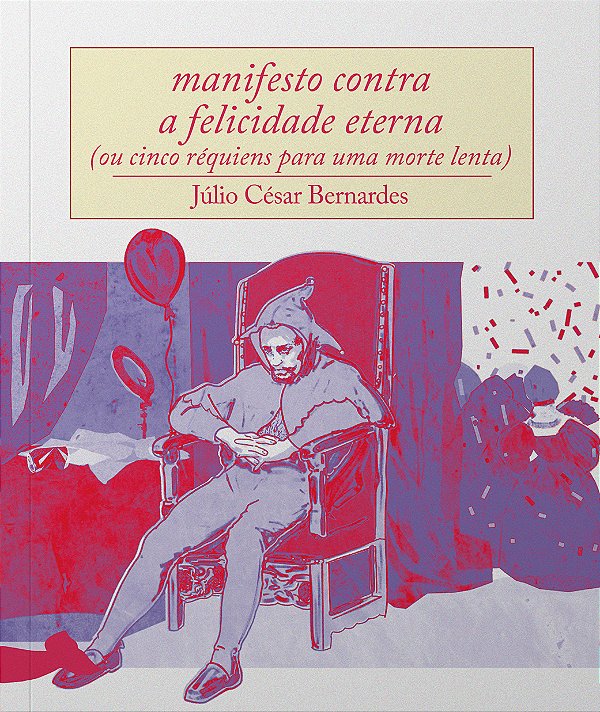 Livro Manifesto Contra A Felicidade Eterna - (Ou Cinco Réquiens...