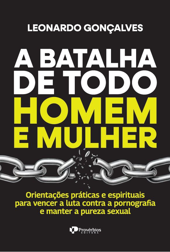 Livro A batalha de todo homem e mulher: orientações práticas e ...