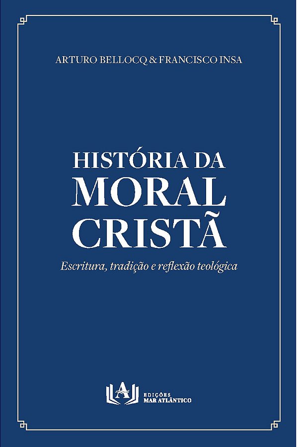 Livro História da moral cristã: Escritura, tradição e reflexão ...