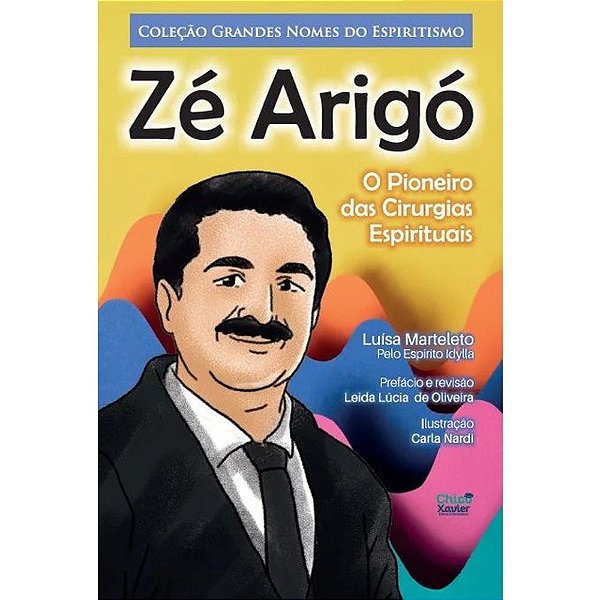 Livro Zé Arigó - O Pioneiro Das Cirurgias Espirituais