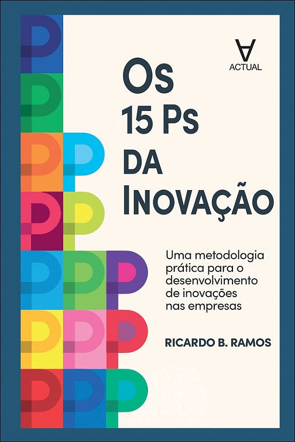 Livro Os 15 Ps da Inovação: uma metodologia prática para o dese...