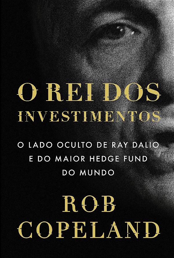 Livro O Rei Dos Investimentos: O Lado Oculto De Ray Dalio E Do ...