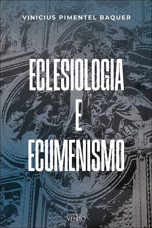 Livro Eclesiologia e ecumenismo: a eclesiologia ecumênica...