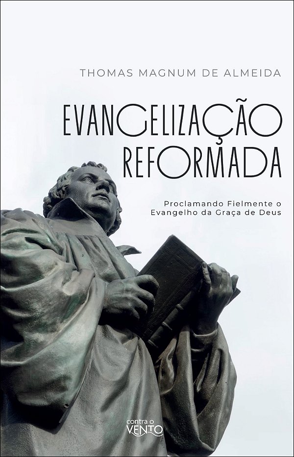 Livro Evangelização reformada: proclamando fielmente o ev...
