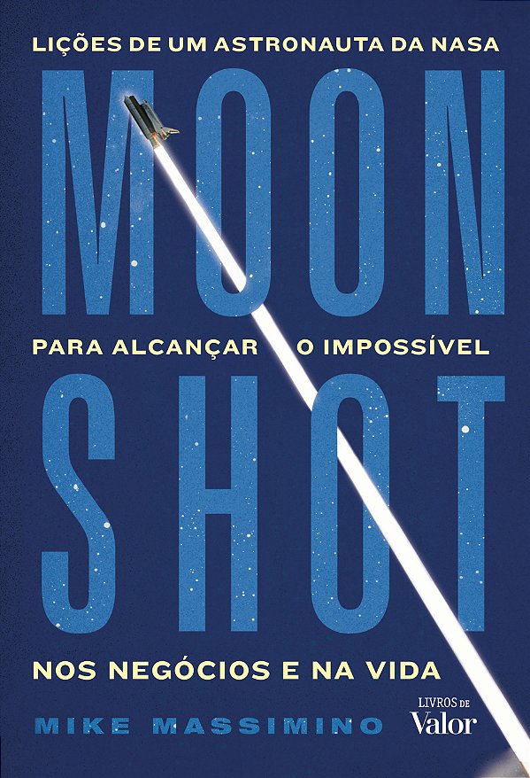 Livro Moonshot: Lições de um astronauta da Nasa para alcançar o...