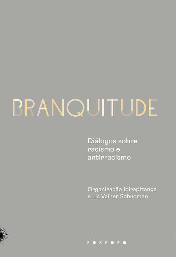 Livro Branquitude - Diálogos Sobre Racismo E Antirracismo