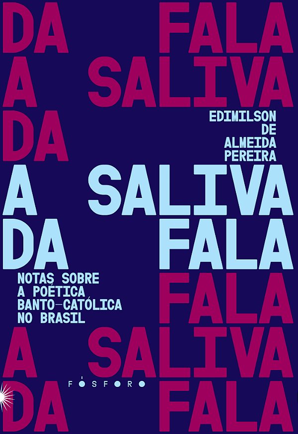 Livro A saliva da fala: notas sobre a poética banto-catól...