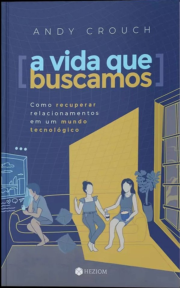 Livro A Vida Que Buscamos: Como Recuperar Relacionamentos...