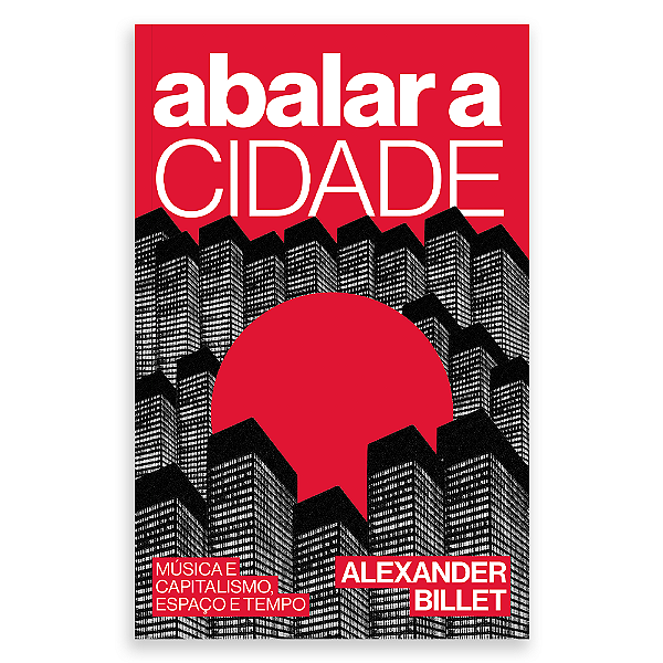 Livro Abalar a cidade: Música e capitalismo, espaço e tempo (Vo...